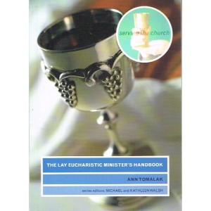 The Lay Eucharistic Minister's Handbook by Ann Tomalak